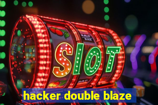 hacker double blaze